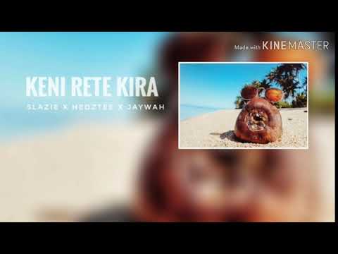 Slazie x Jaywah x Hedztee - Keni Rete Kira