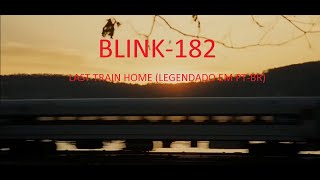 Blink-182 - Last Train Home (Legendado em PT-BR)