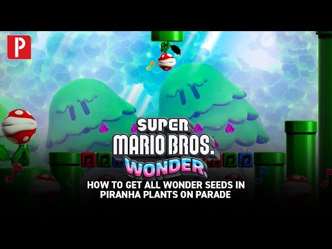 Super Mario Wonder - How to Get All Wonder Seeds in Piranha Plants on Parade