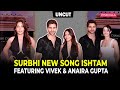 Surbhi Chandna S New Song ISHTAM Featuring Vivek Anaira Gupta Pinkvilla Raw