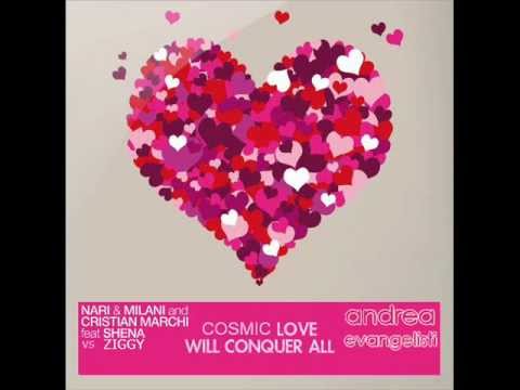 Nari & Milani,C.Marchi & Shena Vs. Ziggy - Cosmic Love Will Conquer All (Andrea Evangelisti Bootleg)