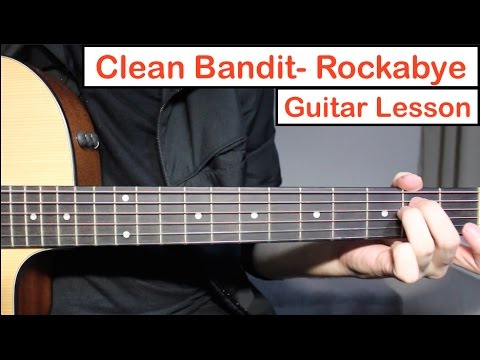 Clean Bandit - Rockabye ft. Sean Paul | Guitar Lesson (Tutorial) How to play Chords