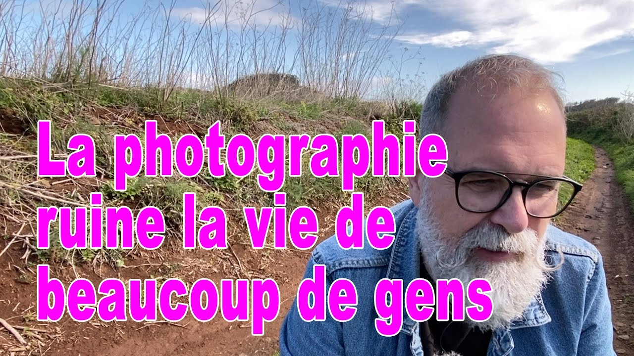 La photographie ruine la vie de beaucoup de gens - EN FRANÇAIS