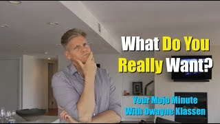 What Do You Really Want?