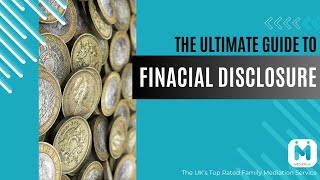 Ultimate Guide to Financial Disclosure on Divorce in the UK