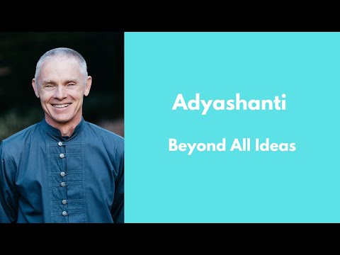 Beyond All Ideas - Adyashanti