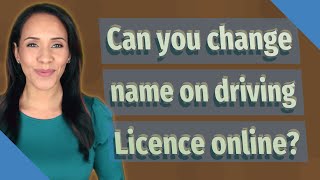 Can you change name on driving Licence online?