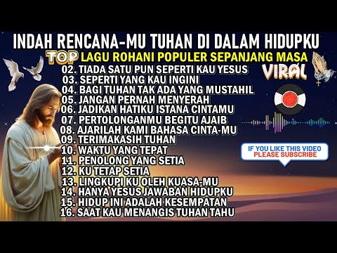 KUMPULAN LAGU ROHANI POPULER 2025 - INDAH RENCANAMU TUHAN DI DALAM HIDUPKU