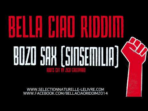 Bozo Sax (Sinsemilia) Bella Ciao Riddim