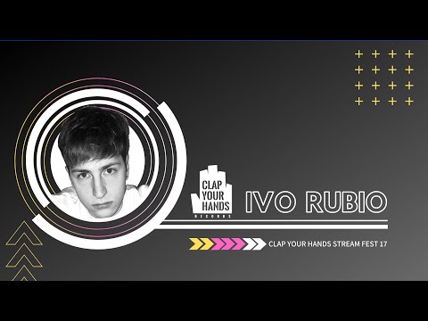 Ivo Rubio - Clap Your Hands Records Stream Fest 17