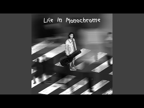 Life in Monochrome