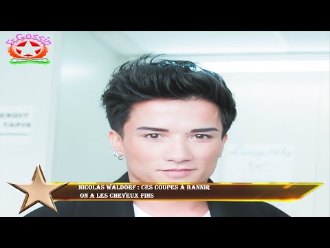 Nicolas Waldorf : ces coupes à bannir on a les cheveux fins