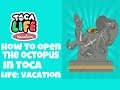 How to open the octopus in Toca Life: Vacation -Read Description