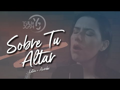 SOBRE TU ALTAR - Letra y Acordes (YULI Y JOSH) - #CorpusChristi - Música Católica