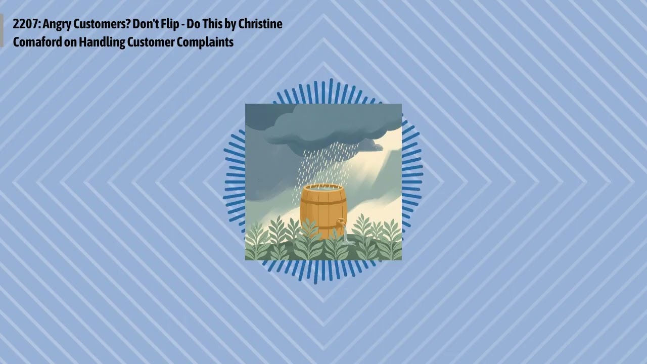 2207: Angry Customers? Don't Flip - Do This by Christine Comaford on Handling Customer...