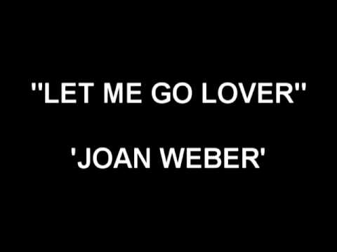 Let Me Go Lover - Joan Weber