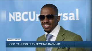 Today's Talker: Nick Cannon expecting 11th baby