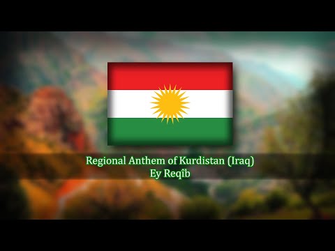 Regional Anthem of the Kurdistan (Iraq) - Ey Reqîb | O Enemy!