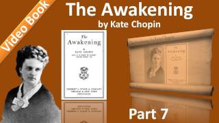Part 7 - Chs 31-35 - The Awakening by Kate Chopin