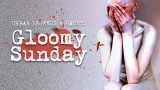 Gloomy Sunday | THE SUICIDE SONG | Urban Legends & Haunts