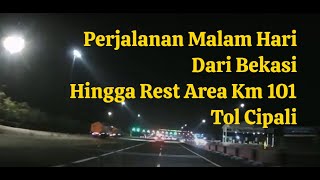 Download lagu Perjalanan Malam Hari Dari Bekasi Hingga Rest Area Km 101 Tol Cipali mp3 Download lagu Perjalanan Malam Hari Dari Bekasi Hingga Rest Area Km 101 Tol Cipali mp3