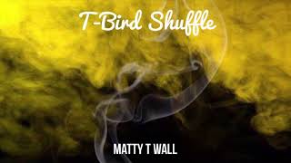 T-Bird Shuffle - by Matty T Wall