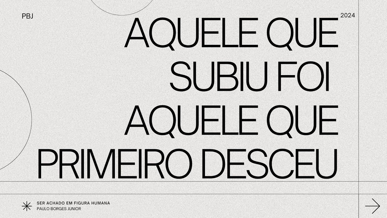 AQUELE QUE SUBIU FOI AQUELE QUE PRIMEIRO DESCEU