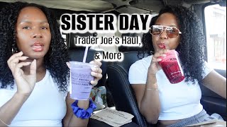 SISTER DAY, Trader Joe's Haul, & More