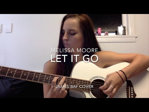Let It Go - James Bay (cover by Melissa Moore)