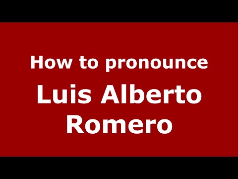 How to pronounce Luis Alberto Romero (Spain/Spanish) - PronounceNames.com