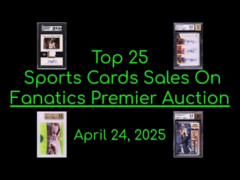 $444,000 LeBron RPA - Fanatics Premier Auction Results April 2025