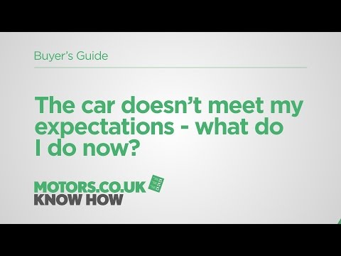 Motors.co.uk: Know How – Ask an Expert - The car I’ve just bought doesn't meet my expectations?