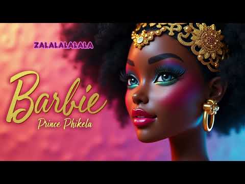 Prince Phikela - Barbie (Official Lyric Video)