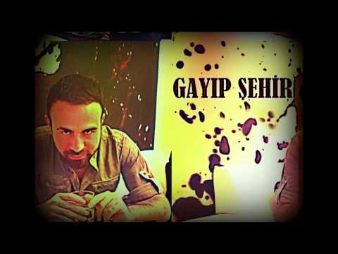 GAYIP ŞEHİR ( Adem Gümüşkaya ) Yeni !