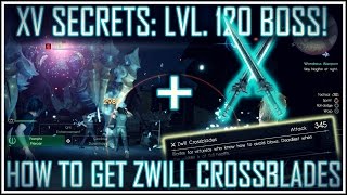 FFXV Secrets: Beat Lvl. 120 Naglfar &amp; Get Zwill Crossblades! (Arguably Best Weapon In The Game)