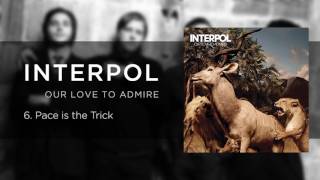 Pace Is the Trick - Interpol
