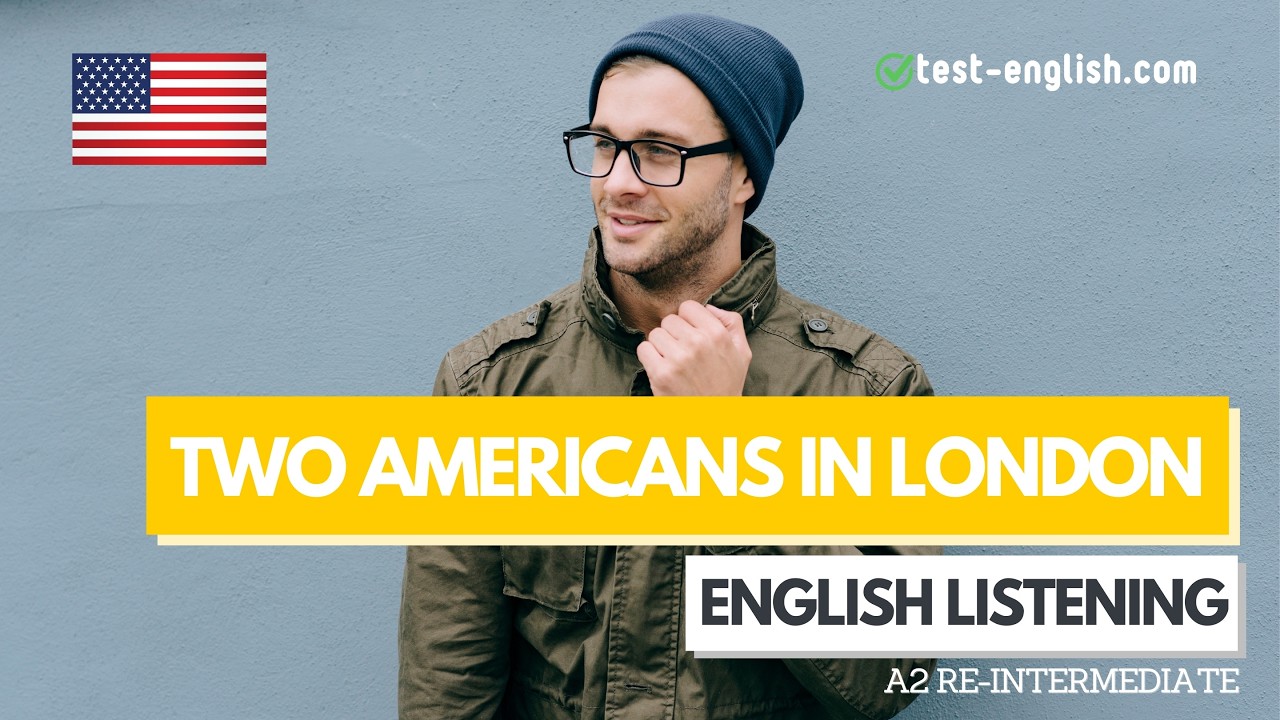 Two Americans living in London – A2 English Listening Test