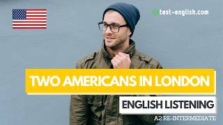 Two Americans living in London – A2 English Listening Test