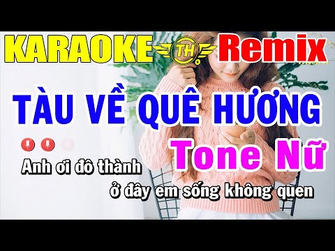 Karaoke Tàu Về Quê Hương Remix Tone Nữ | Trọng Hiếu