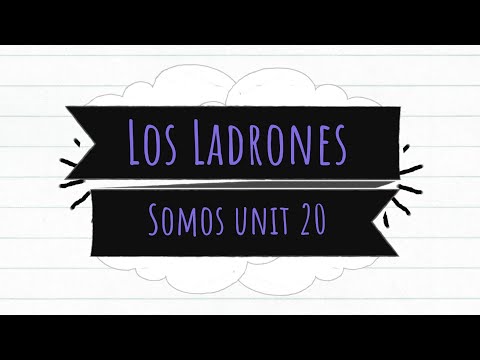 Los Ladrones, Somos unit 20, Spanish Storytelling