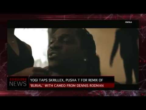 Yogi Teams With Skrillex, Pusha T & Dennis Rodman For 'Burial' Remix Video