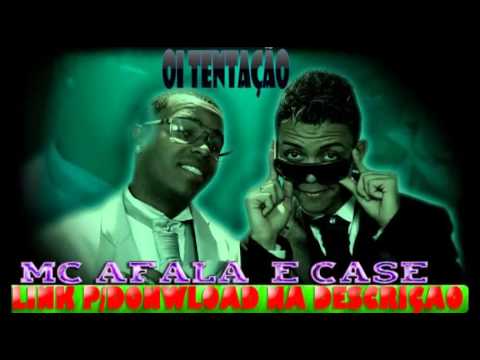 Mc AFala e Case - Oi Tentação  - || OFICIAL || 2013