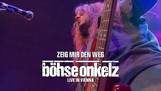 Böhse Onkelz - Zeig mir den Weg (Live in Vienna)