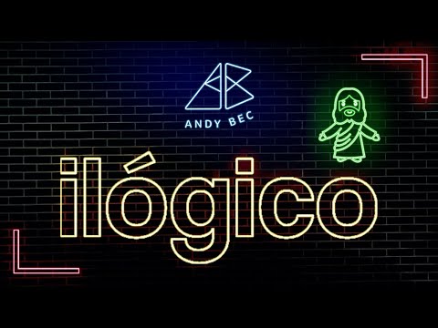 Ilógico- Andy Bec - Lyric