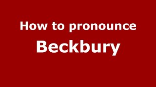 How to pronounce Beckbury