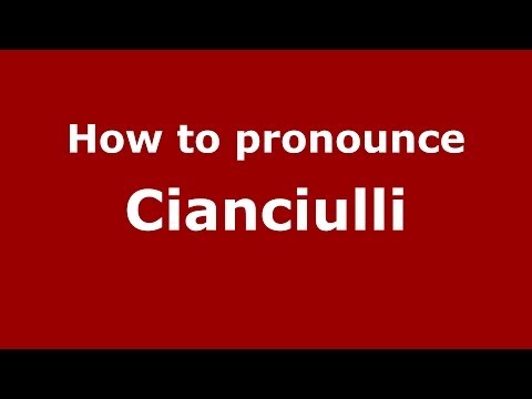 How to pronounce Cianciulli (Italian/Italy) - PronounceNames.com