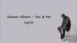 Damon Albarn - You &amp; Me (Lyrics)