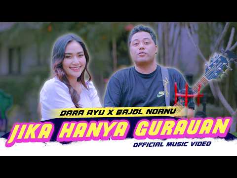 JIKA HANYA GURAUAN - Dara Ayu X Bajol Ndanu (OFFICIAL MUSIC VIDEO)