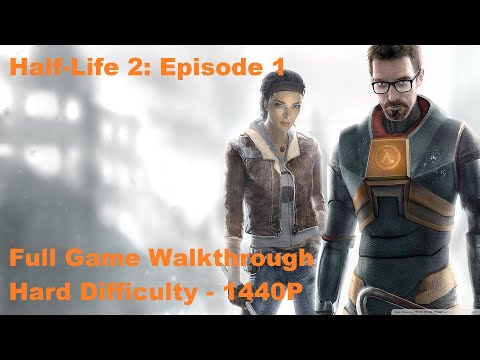 [PC][1440P] Half-Life 2: Episode 1 (Hard Difficulty) - Full Game Walkthrough