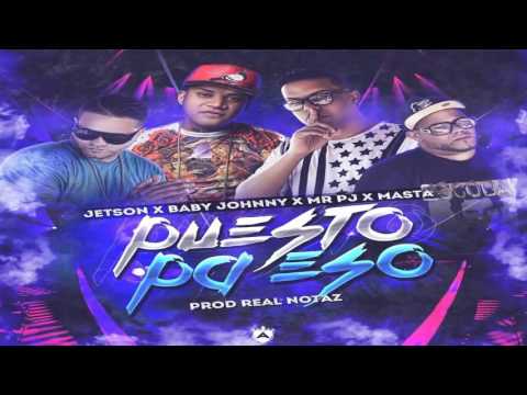 Mister PJ - Puesto Pa Eso /Audio Cover/ Ft. Baby Johnny x El Jetty x Masta